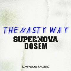 Supernova & Dosem "The Nasty Way" (Original Mix)_preview