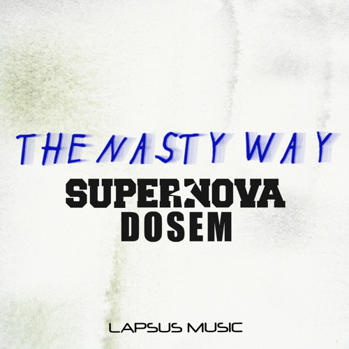 Supernova & Dosem "The Nasty Way" (Original Mix)_preview