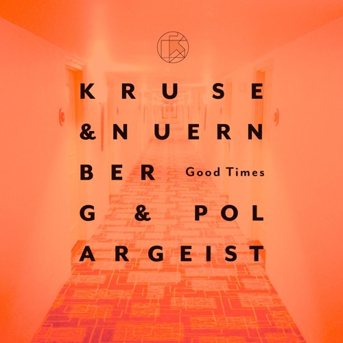 KRUSE + NUERNBERG + POLARGEIST "Good Times Minimix"