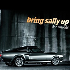 Bring Sally Up (Sino Sun Edit)
