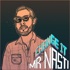 MR NASTI - Change It