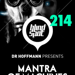Dr Hoffmann presents Blind Spot Radio Show 214 With MANTRA OF MACHINES