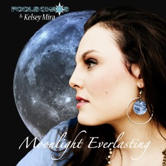 Moonlight Everlasting - Kelsey Mira with Fool's Chaos (Collab)