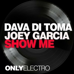 Dava Di Toma vs Joey Garcia - Show Me (Original Mix)