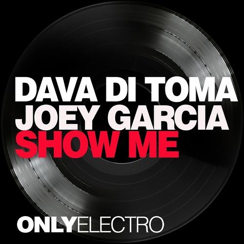Dava Di Toma vs Joey Garcia - Show Me (Original Mix)