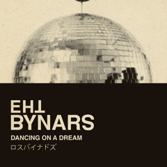 The Bynars - Dancing on a Dream