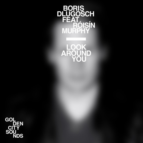 Boris Dlugosch Look Around You (Raik RMX)