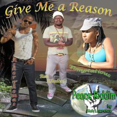 "Give Me a Reason" w' Asher Thomas, Temptatious & Ras Khaleel [Peace Riddim]