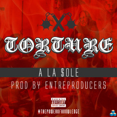 A La $ole - Torture (Prod. The Entreproducers)