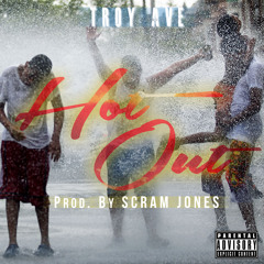 Troy Ave ~ HOT OUT Prod By Scram Jones