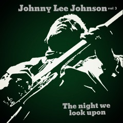 Johnny Lee Johnson vol III - the night we look upon.