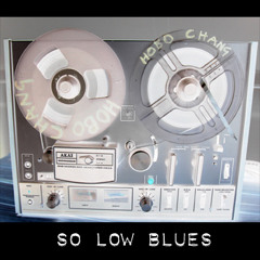 So Low Blues