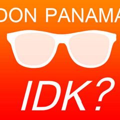 Don Panama "IDK"