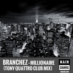 Branchez - Millionaire (Tony Quattro Club Mix) (SNACKS.004 // Main Course)