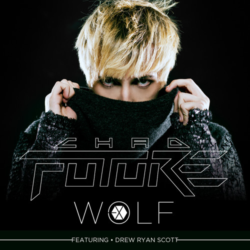 EXO - "WOLF" Chad Future English Remix (feat. Drew Ryan Scott)