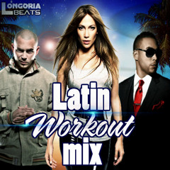 Latin Workout Mix (LongoriaBeats)