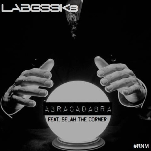 Abracadabra Feat. Selah The Corner