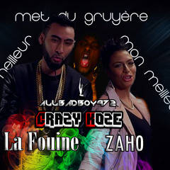 Tu Met Du Gruyere(ma Meilleur)La Fouine, ZAHO,Allbadboy972  XDélir CraZy KoZe