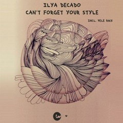 Ilya Decado - Can't Forget Your Style [Wunderbar]