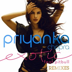 Priyanka Chopra - Exotic (ft. Pitbull) (Cahill Club Remix)