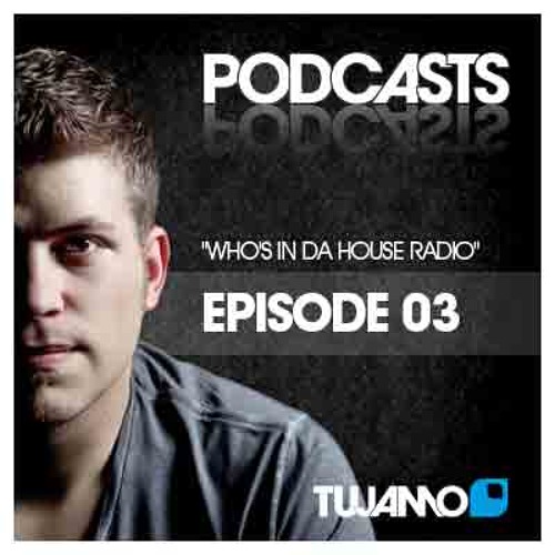 Tujamo - WHO'S IN DA HOUSE RADIOSHOW // episode 003