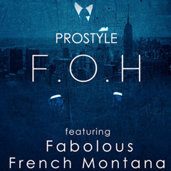 DJ Prostyle - ' FOH ' (Ft. Fabolous & French Montana)