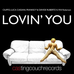 Ciuffo,L. Cassani,Frankie P&D.Ruberto  "Lovin' You" (L. Cassani Casting Couch Club Mix)