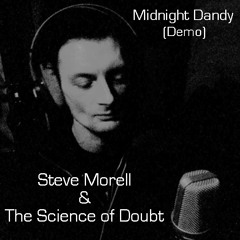 Steve Morell & The Science of Doubt - Midnight Dandy (Pre-Version)