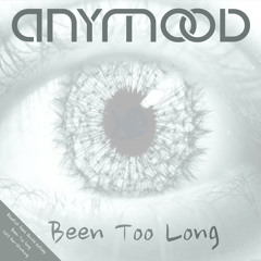 Anymood - Been Too Long