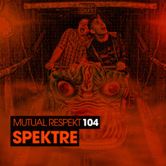 Mutual Respekt 104 with Spektre