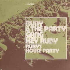 Ruby & The Party Gang - Hey Ruby (Sans Groove Edit)
