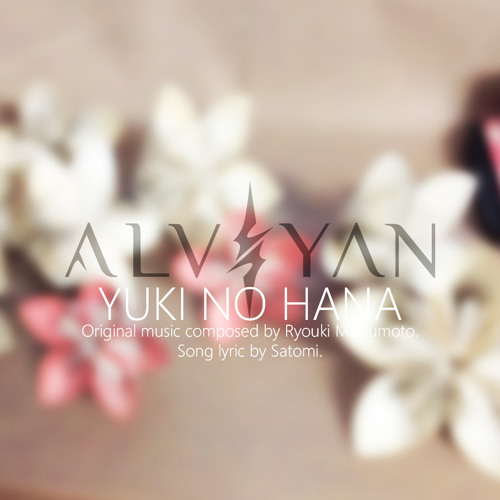 Stream Alviyan - Yuki No Hana (Snow Flower) I'm Sorry I Love You by ALVIYAN  | Listen online for free on SoundCloud