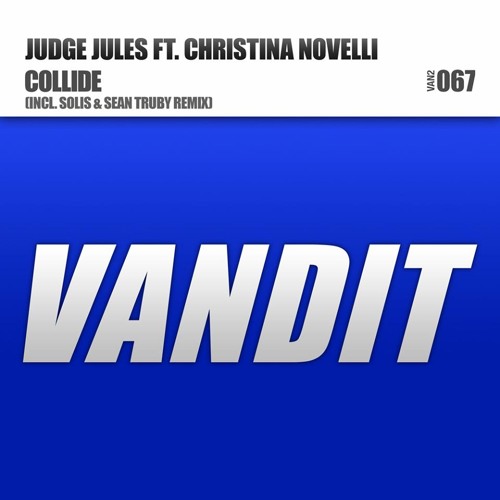 Judge Jules feat. Christina Novelli - Collide (Solis & Sean Truby Remix)