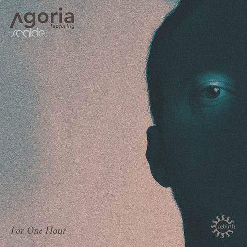 Agoria feat Scalde - For One Hour (Original Mix)(REBIRTH RECORDS)