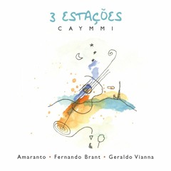 Canção da Partida (CD Três Estações - Caymmi: Amaranto, Fernando Brant e Geraldo Vianna)