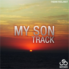 Fabian Roelandt - My Son Track (Original Mix) [FREE DOWNLOAD EXCLUSIVE]