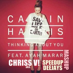 Calvin Harris feat. Ayah Marar - Thinking About You (Chriss V! aka SpeedupDeejays FESTIVAL MASHUP)
