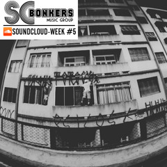 SCBONKERS - SOUNDCLOUD-WEEK #5