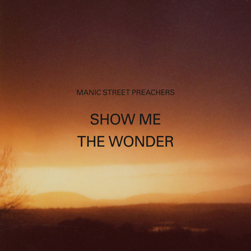 Manic Street Preachers - Show Me The Wonder