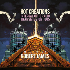 Hot Creations Galactic Radio Transmission 005 Mixed By Robert James