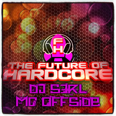 The Special Edition Future Of Hardcore With DJ S3RL & Mc Offside