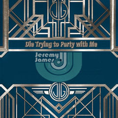 Die Trying To Party With Me (  DJ Jeremy James Mash )  ft Fergie & Sherrita Duran