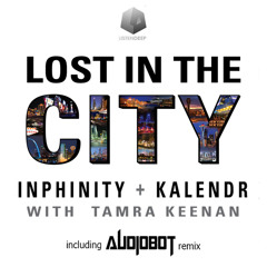 Inphinity & Kalendr with Tamra Keenan "Lost In The City" (Original Mix)