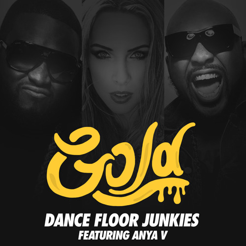 Dance Floor Junkies Ft. Anya V - Gold