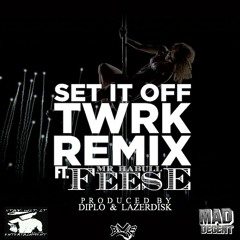 Set It Off (Twerk Remix) Prod. By Diplo & Lazerdisk