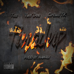 Tas & Yun Doe feat. Circus TK - Fiyad Up