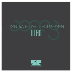 Xantra & David Hopperman - Titan - Original Mix  ***out now***