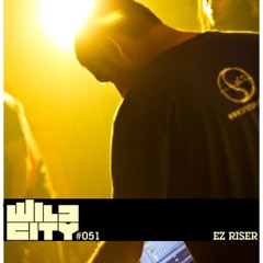 WILD CITY 051: EZ RISER DJ Mix