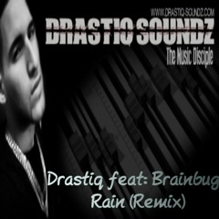 Drastiq Feat Brainbug- Rain (Remix)