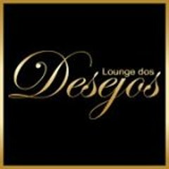 Lounge dos Desejos vol.3 [DJ MIX - FREE DOWNLOAD]